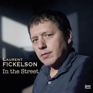 Laurent Fickelson - In the Street (2018) [Official Digital Download 24/96]