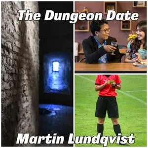 «The Dungeon Date.» by Martin Lundqvist