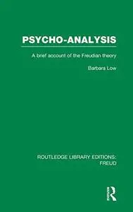Psycho-Analysis:  A Brief Account of the Freudian Theory