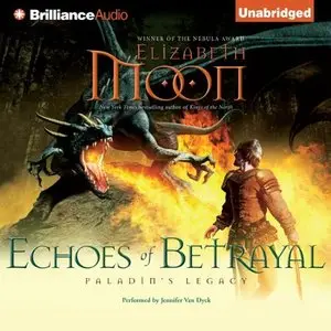 Elizabeth Moon - Echoes of Betrayal (Paladin's Legacy, Book 3) [Audiobook]