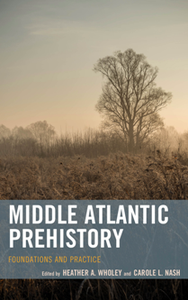Middle Atlantic Prehistory : Foundations and Practice