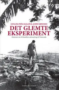 «Det glemte eksperiment» by Catalina Peña-Guillén,Jesper Sørensen