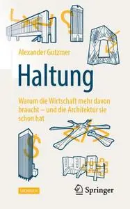 Haltung: Warum die Wirtschaft mehr davon braucht – und die Architektur sie schon hat