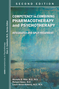 Competency in Combining Pharmacotherapy and Psychotherapy : Integrated and Split Treatment, Second Edition