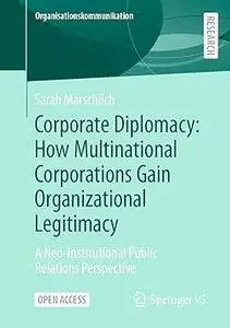 Corporate Diplomacy: How Multinational Corporations Gain Organizational Legitimacy: A Neo-Institutional Public Relations