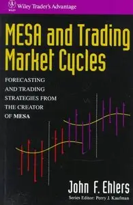 MESA and Trading Market Cycles: Forecasting and Trading Strategies from the Creator of MESA (repost)