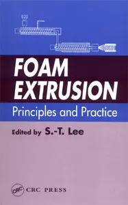 Foam Extrusion: Principles and Practice (Polymeric Foams) by Shau-Tarng Lee [Repost]