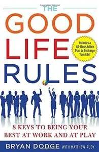 The Good Life Rules: 8 Keys to Being Your Best as Work and at Play [Repost]