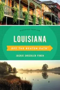 Louisiana Off the Beaten Path®: Discover Your Fun (Off the Beaten Path), 11th Edition