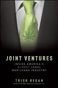 Joint Ventures: Inside America's Almost Legal Marijuana Industry