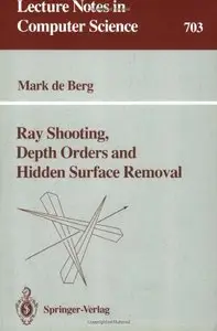 Ray Shooting, Depth Orders and Hidden Surface Removal by Mark de Berg [Repost] 