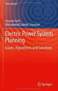 Electric Power System Planning: Issues, Algorithms and Solutions (Power Systems) [Repost]