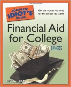 The Complete Idiot's Guide to Financial Aid for College, 2nd Edition (repost)