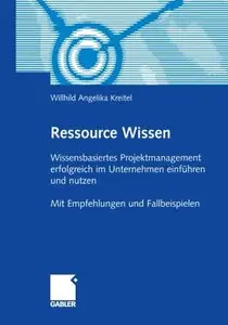 Ressource Wissen: Wissensbasiertes Projektmanagement erfolgreich im Unternehmen einfhren (Repost)