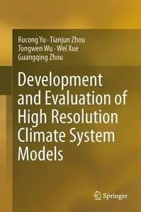 Development and Evaluation of High Resolution Climate System Models