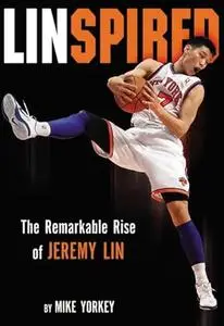 Linspired: The Remarkable Rise of Jeremy Lin