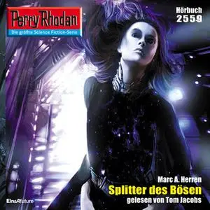 «Perry Rhodan - Episode 2559: Splitter des Bösen» by Marc A. Herren