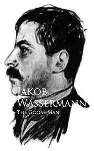 «The Goose Man» by Jakob Wassermann