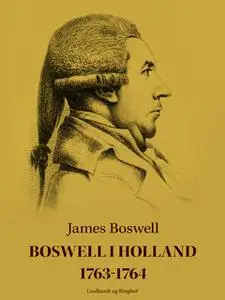 «Boswell i Holland 1763-1764» by James Boswell