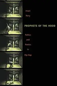 Prophets of the Hood: Politics and Poetics in Hip Hop