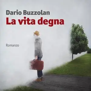 «La vita degna» by Dario Buzzolan