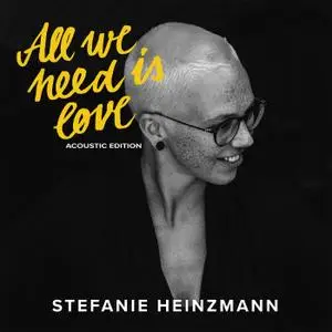 Stefanie Heinzmann - All We Need Is Love (Acoustic Edition) (2019/2020)