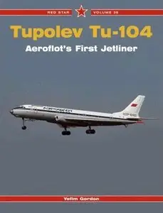 Tupolev Tu-104 Aeroflot's First Jetliner [Red Star Series 35]