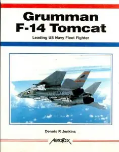 Grumman F-14 Tomcat: Leading Us Navy Fleet Fighter (Aerofax) (repost)