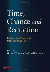 Time, Chance, and Reduction: Philosophical Aspects of Statistical Mechanics (Repost)