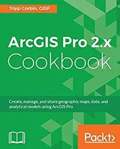 ArcGIS Pro 2.x Cookbook