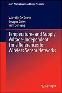 Temperature- and Supply Voltage-Independent Time References for Wireless Sensor Networks (Repost)
