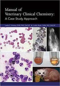 Manual of Veterinary Clinical Chemistry: A Case Study Approach (Repost)