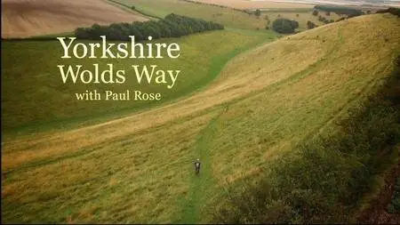 BBC - Yorkshire Wolds Way with Paul Rose (2017)
