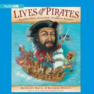 «Lives of the Pirates» by Kathleen Krull,Kathryn Hewitt