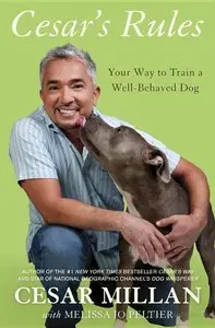 Cesar's Rules: Your Way to Train a Well-Behaved Dog (repost)