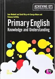 Primary English: Knowledge and Understanding (7th edition) (Repost)