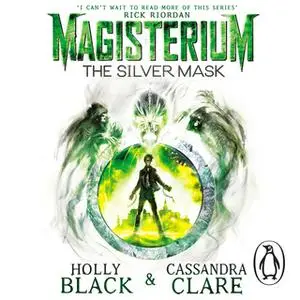 «Magisterium: The Silver Mask» by Holly Black,Cassandra Clare