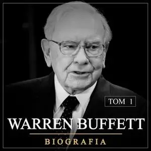 «Warren Buffett. Niezwykła biografia. Tom I. Od zera do milionera (1930-1962)» by Łukasz Tomys,Justyna Jaciuk,Michał Wło