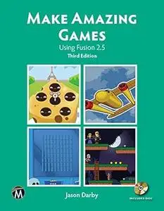 Make Amazing Games Using Fusion 2.5 (3rd Edition)