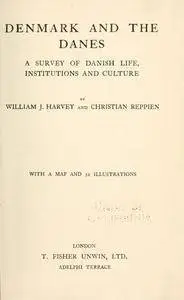 Denmark and the Danes; a survey of Danish life, institutions and culture