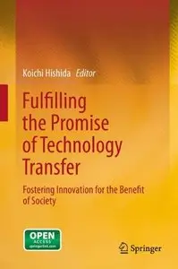 Fulfilling the Promise of Technology Transfer: Fostering Innovation for the Benefit of Society (Repost)