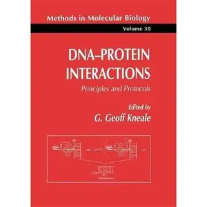 DNA-Protein Interactions: Principles and Protocols (Methods in Molecular Biology) by G. Geoff Kneale [Repost]