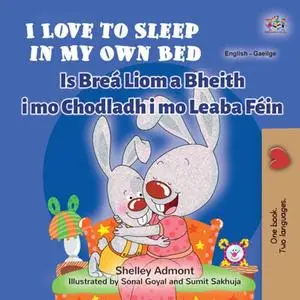 «I Love to Sleep in My Own Bed Is Breá Liom a Bheith i mo Chodladh i mo Leaba Féin» by Shelley Admont