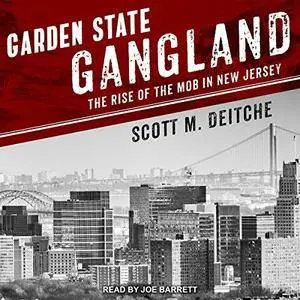 Garden State Gangland: The Rise of the Mob in New Jersey [Audiobook]