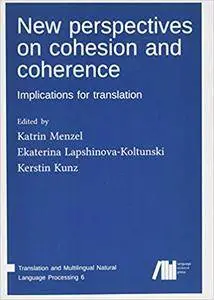 New Perspectives on Cohesion and Coherence