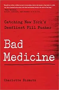 Bad Medicine: Catching New York's Deadliest Pill Pusher