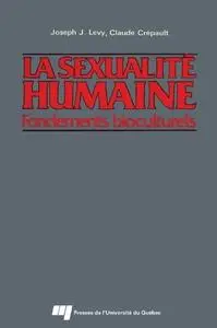 Joseph Josy Lévy, Claude Crépault, "La sexualité humaine: Fondements bioculturels"