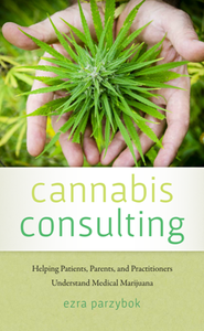 Cannabis Consulting : Helping Patients, Parents, and Practitioners Understand Medical Marijuana