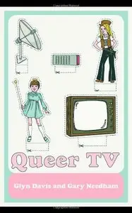 Queer TV: Theories, Histories, Politics