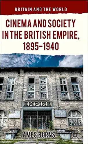 Cinema and Society in the British Empire, 1895-1940